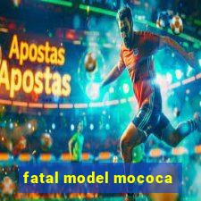 fatal model mococa